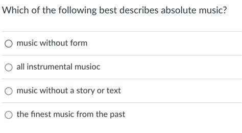 Which of the following best describes absolute music? And how does it compare to the sound of a cat walking on a piano?